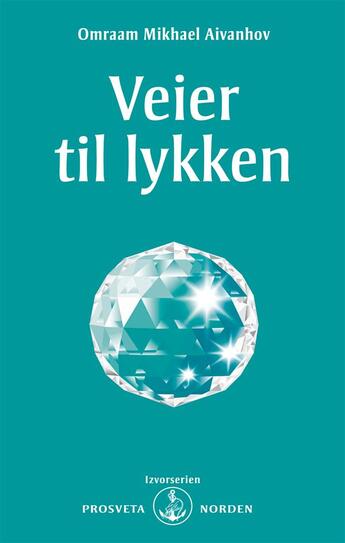 Couverture du livre « Veier til lykken » de Prosveta Norden Omraam Mikhael Aivanhov aux éditions Stiftelsen Prosveta Norden