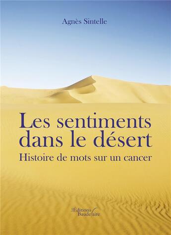 Couverture du livre « Les sentiments dans le désert » de Agnes Sintelle aux éditions Baudelaire