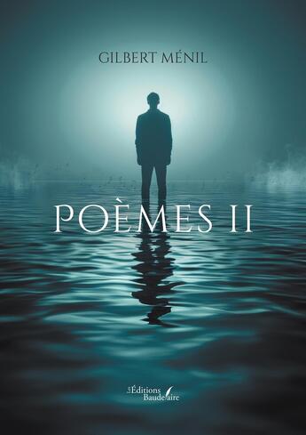 Couverture du livre « Poèmes II » de Gilbert Menil aux éditions Baudelaire