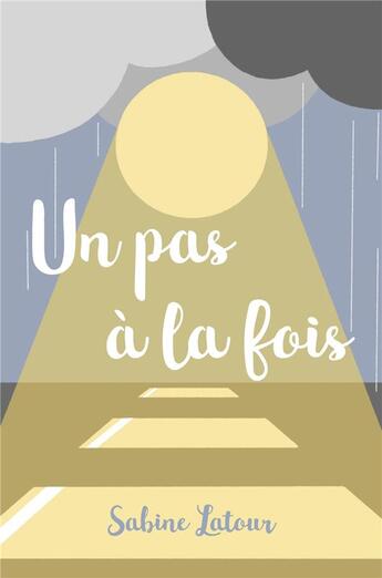 Couverture du livre « Un pas a la fois » de Latour Sabine aux éditions Librinova