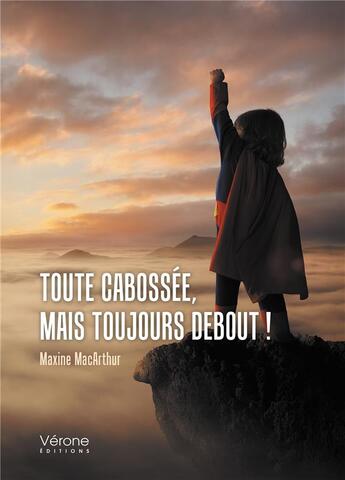 Couverture du livre « Toute cabossée, mais toujours debout ! » de Maxine Macarthur aux éditions Verone