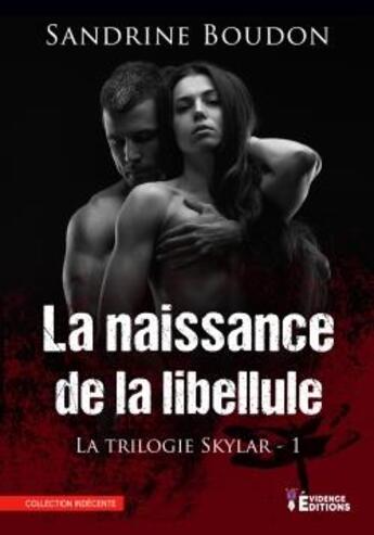 Couverture du livre « La Naissance de la libellule : Trilogie Skylar » de Sandrine Boudon aux éditions Evidence Editions