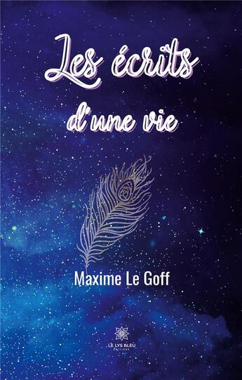 Couverture du livre « Les Ã©crits d'une vie » de Maxime Le Goff aux éditions Le Lys Bleu