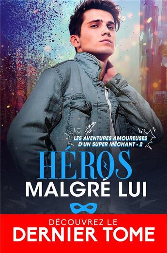 Couverture du livre « Les aventures amoureuses d'un super méchant Tome 2 : Héros malgré lui » de Alice Winters aux éditions Mxm Bookmark