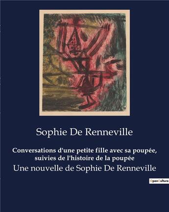 Couverture du livre « Conversations d'une petite fille avec sa poupée, suivies de l'histoire de la poupée : Une nouvelle de Sophie De Renneville » de Sophie De Renneville aux éditions Culturea