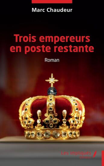 Couverture du livre « Trois empereurs en poste restante » de Marc Chaudeur aux éditions Les Impliques