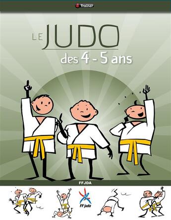 Couverture du livre « Le judo des 4 - 5 ans » de  aux éditions 4 Trainer