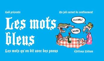 Couverture du livre « Les mots bleus ; les mots qu'on dit avec des pneus » de Gab aux éditions Zelium