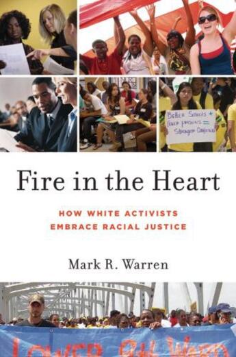 Couverture du livre « Fire in the heart: how white activists embrace racial justice » de Warren Mark R aux éditions Editions Racine