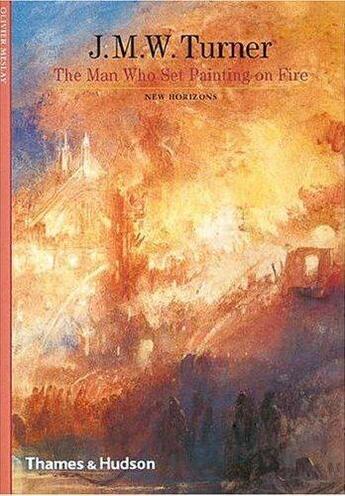 Couverture du livre « Turner the man who set painting on fire (new horizons) » de Olivier Meslay aux éditions Thames & Hudson