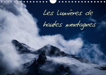 Couverture du livre « Les lumieres de hautes montagnes calendrier mural 2018 din a - paysages et lumieres de hautes » de Yaffee D aux éditions Calvendo