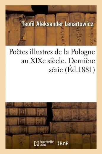 Couverture du livre « Poetes illustres de la pologne au xixe siecle. derniere serie (ed.1881) » de Lenartowicz T A. aux éditions Hachette Bnf