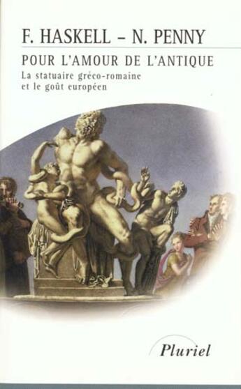 Couverture du livre « Pour l'amour de l'antique ; la statuaire gréco-romaine » de Haskell-F+Penny-N aux éditions Pluriel