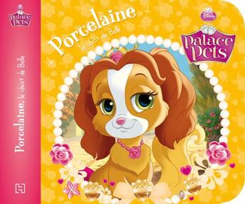 Couverture du livre « Disney Princesses - Palace Pets ; Porcelaine, le chiot de Belle » de Disney aux éditions Disney Hachette