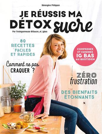 Couverture du livre « Je réussis ma détox sucre ; comprenez et cuisinez IG bas au quotidien » de Berengere Philippon aux éditions Larousse