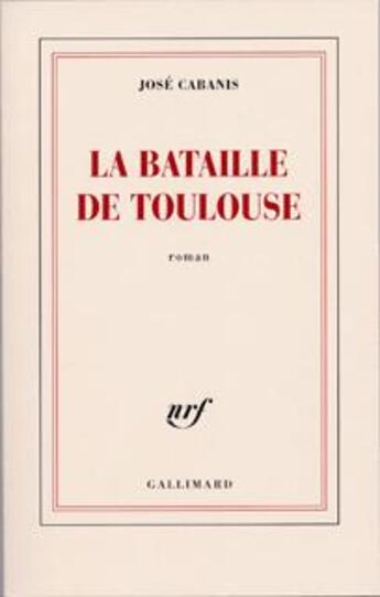 Couverture du livre « La bataille de Toulouse » de Jose Cabanis aux éditions Gallimard