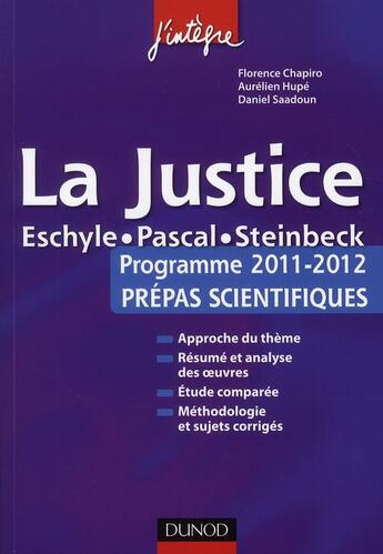 Couverture du livre « La justice ; l'épreuve français/philo pour les prépas scientifiques ; programme 2011/2012 » de Jean Goldzink et Florence Chapiro et Aurelien Hupe et Daniel Saadoun aux éditions Dunod