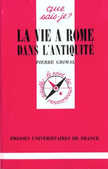 Couverture du livre « La vie à Rome dans l'Antiquité » de Pierre Grimal aux éditions Que Sais-je ?