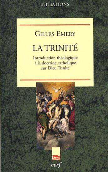 Couverture du livre « La trinité ; introduction théologique à la doctrine catholique sur Dieu trinité » de Gilles Emery aux éditions Cerf