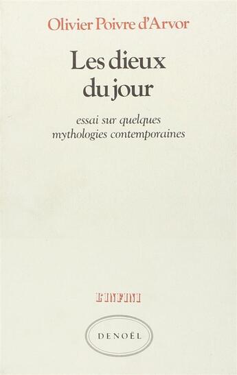 Couverture du livre « Les dieux du jour - essai sur quelques mythologies contemporaines » de Poivre D'Arvor O. aux éditions Denoel