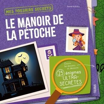 Couverture du livre « Mes dossiers secrets : Le manoir de la pétoche » de Anne Kalicky aux éditions Fleurus