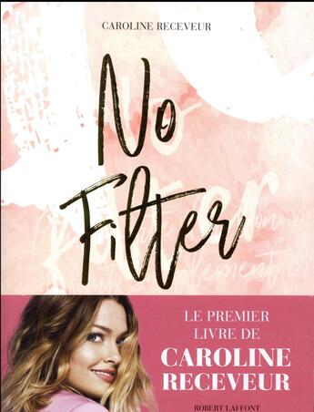 Couverture du livre « No filter » de Caroline Receveur aux éditions Robert Laffont