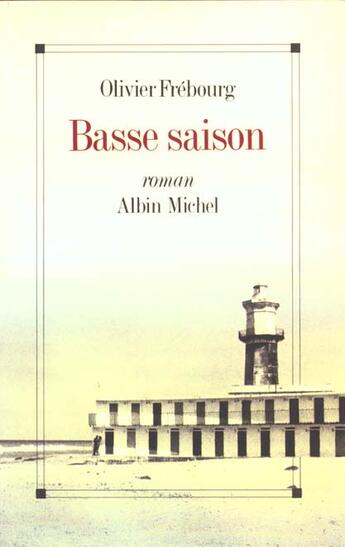 Couverture du livre « Basse saison » de Olivier Frebourg aux éditions Albin Michel