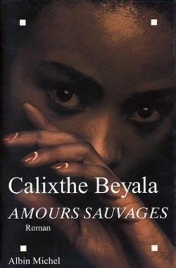 Couverture du livre « Amours sauvages » de Calixthe Beyala aux éditions Albin Michel