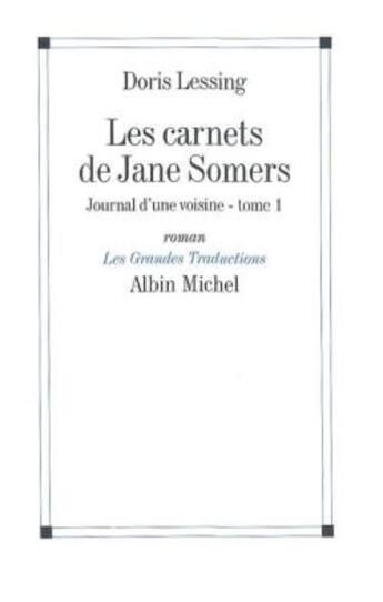 Couverture du livre « Les carnets de Jane Somers ; journal d'une voisine t.1 » de Doris Lessing aux éditions Albin Michel