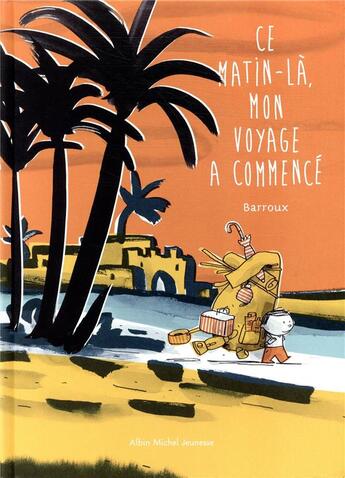 Couverture du livre « Ce matin là, mon voyage a commencé » de Stephane Barroux aux éditions Albin Michel