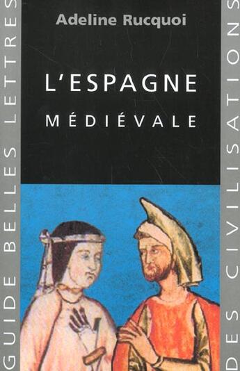 Couverture du livre « L'Espagne médiévale » de Adeline Rucquoi aux éditions Belles Lettres