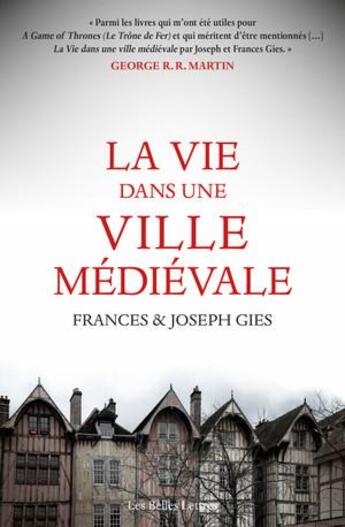 Couverture du livre « La vie dans une ville médiévale » de Frances Gies et Joseph Gies aux éditions Belles Lettres