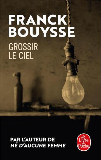 Couverture du livre « Grossir le ciel » de Franck Bouysse aux éditions Le Livre De Poche