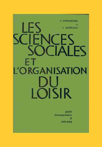 Couverture du livre « Les sciences sociales et l'organisation du loisir ; guide documentaire 1959-1964 » de J Dumazedier et G Guinchat aux éditions Cujas