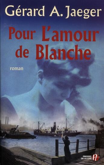 Couverture du livre « Pour l'amour de blanche » de Gerard A. Jaeger aux éditions Presses De La Cite