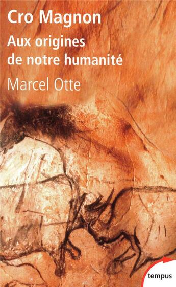 Couverture du livre « Cro Magnon ; aux origines de notre humanité » de Marcel Otte aux éditions Tempus/perrin