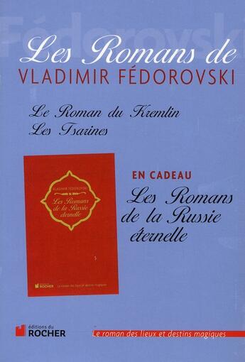 Couverture du livre « Les romans de Vladimir Fédorovski Tome 3 ; le roman du Kremlin ; les Tsarines ; les romans de la Russie éternelle » de Vladimir Fedorovski aux éditions Rocher