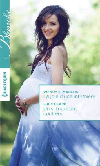 Couverture du livre « La joie d'une infirmière ; un si troublant confrère » de Lucy Clark et Wendy S. Marcus aux éditions Harlequin