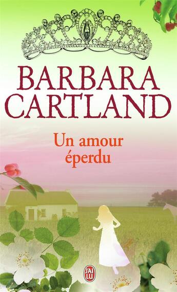 Couverture du livre « Un amour éperdu » de Barbara Cartland aux éditions J'ai Lu