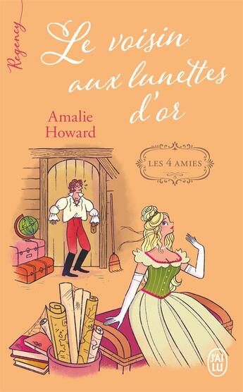 Couverture du livre « Les quatre amis Tome 2 : Les quatre amies, 2 : Le voisin aux lunettes d'or » de Amalie Howard aux éditions J'ai Lu