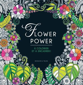 Couverture du livre « Flower power ; à colorier et à encadrer ! » de  aux éditions Dessain Et Tolra