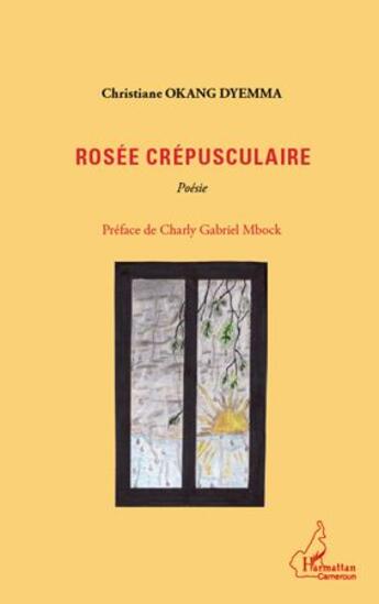 Couverture du livre « Rosée crépusculaire » de Christine Okang Dyemma aux éditions L'harmattan