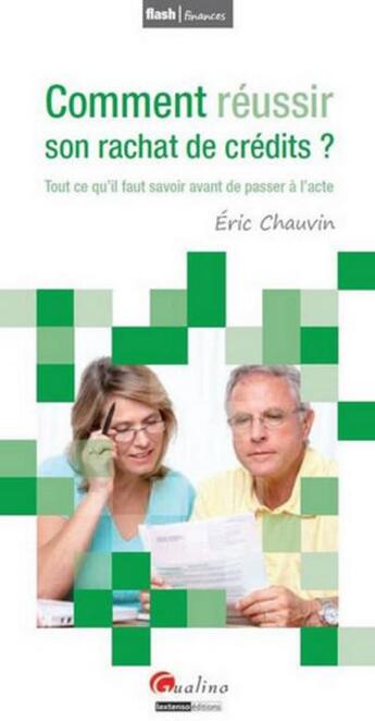 Couverture du livre « Comment réussir son rachat de crédits ? ; tout ce qu'il faut savoir avant de passer à l'acte » de Eric Chauvin aux éditions Gualino