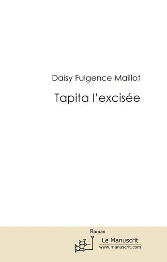 Couverture du livre « Tapita l'excisee » de Fulgence-Maillot D. aux éditions Le Manuscrit