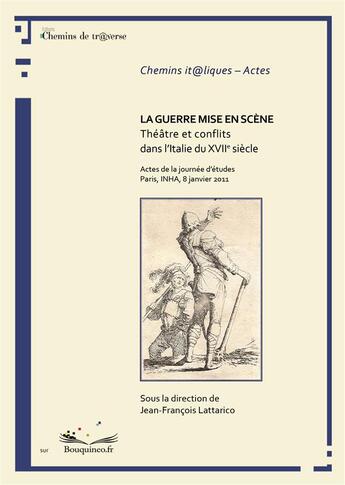 Couverture du livre « La guerre mise en scène ; théâtre et conflits dans l'Italie du XVIIe siècle » de Jean-Francois Lattarico aux éditions Chemins De Tr@verse