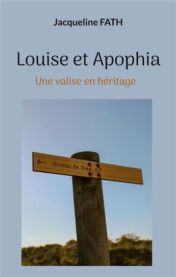 Couverture du livre « Louise et apophia - une valise en heritage - illustrations, couleur » de Fath Jacqueline aux éditions Books On Demand