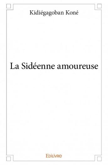 Couverture du livre « La sidéenne amoureuse » de Kidiegagoban Kone aux éditions Edilivre