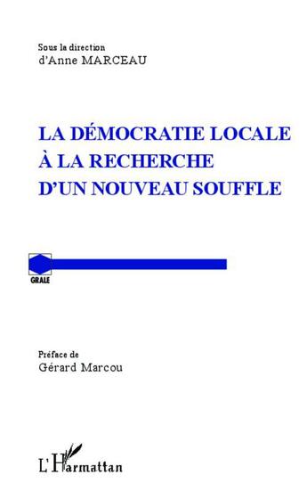 Couverture du livre « La démocratie locale à la recherche d'un nouveau souffle » de Anne Marceau aux éditions L'harmattan