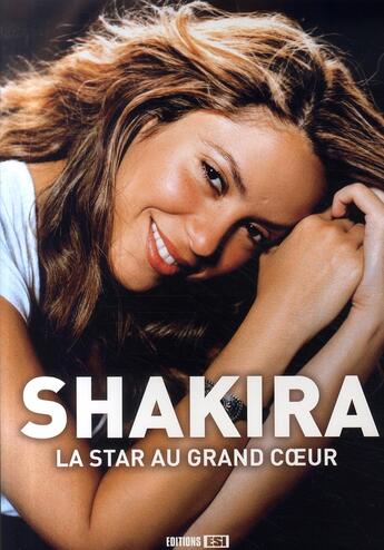 Couverture du livre « Shakira, la star au grand coeur » de Thomas Tolbiac aux éditions Editions Esi