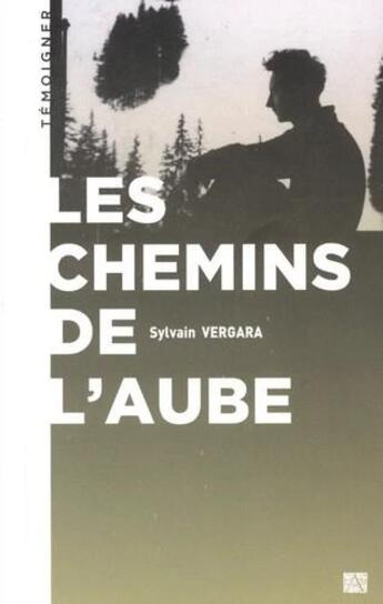 Couverture du livre « Les chemins de l'aube » de Sylvain Vergara aux éditions Ampelos